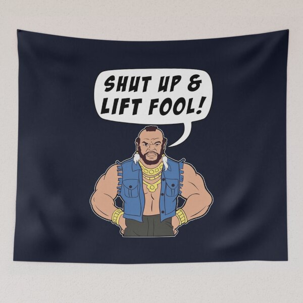 Item preview, Mr T Shut Up _amp_ Lift Fool Gym Fitness Motivation   designed and sold by LYCHGATEStore.