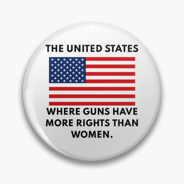 Artikelvorschau, Die Vereinigten Staaten, in denen Waffen mehr Rechte haben als Frauen entworfen und verkauft von everything4eva.