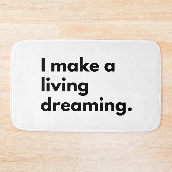 Item preview, I make a living dreaming. designed and sold by Dj Gavric998.