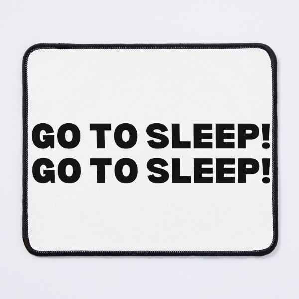 Item preview, Go to sleep! - Black and white edition designed and sold by Spiffle.