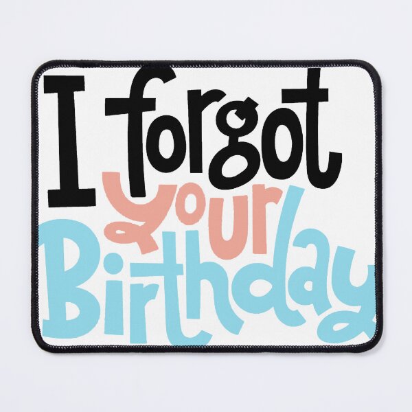 Item preview, Birthday Forgotten designed and sold by AnasQureshi.