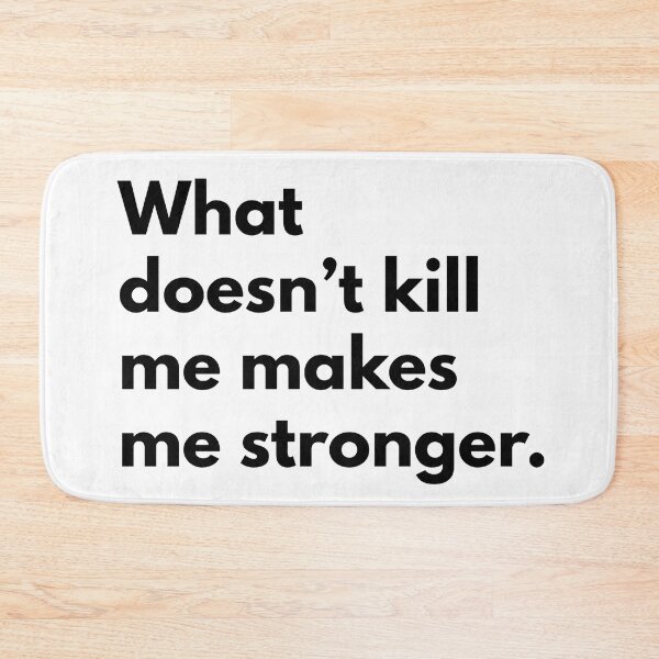 Item preview, What doesn't kill me makes me stronger. designed and sold by Dj Gavric998.