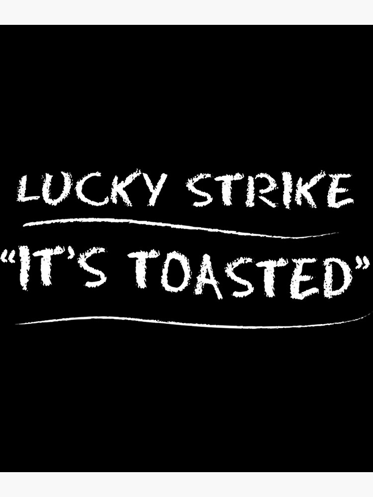 "LUCKY STRIKE, IT_S TOASTED (MAD MEN) " Poster for Sale by JayLifert