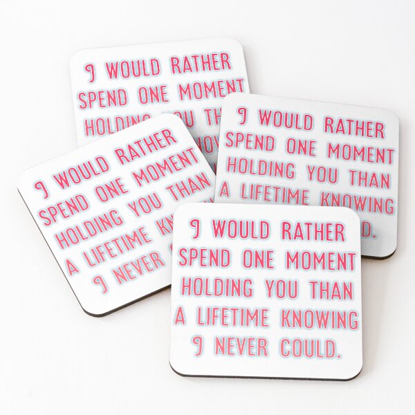 Item preview, I would rather spend one moment holding you than a lifetime knowing I never could designed and sold by ctbrtn.