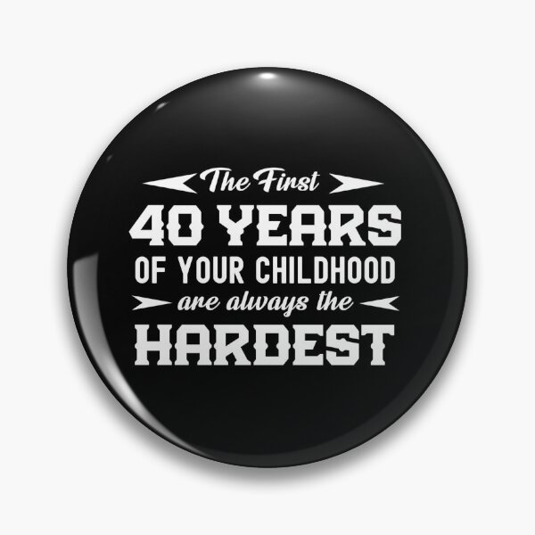 Item preview, The First 40 Years Of Your Childhood Are Always The Hardest  designed and sold by Gift For You.