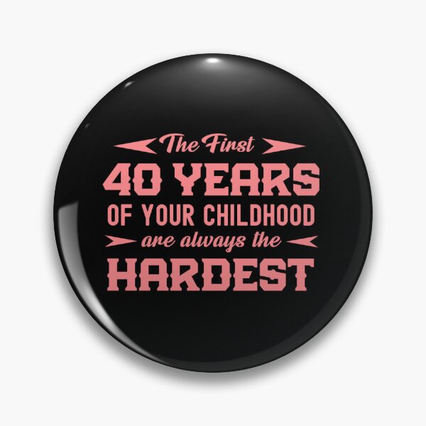 Item preview, The First 40 Years Of Your Childhood Are Always The Hardest  designed and sold by Gift For You.