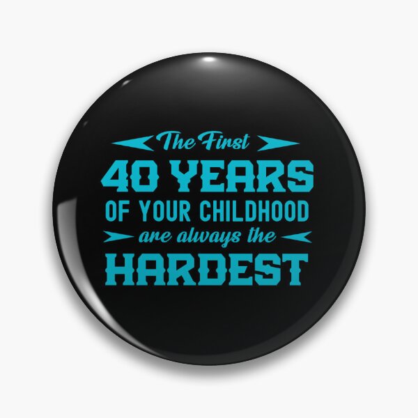 Item preview, The First 40 Years Of Your Childhood Are Always The Hardest  designed and sold by Gift For You.