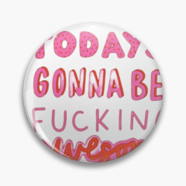 Item preview, Today's gonna be fucking awesome designed and sold by Itstomie.