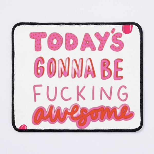 Item preview, Today's gonna be fucking awesome designed and sold by Itstomie.