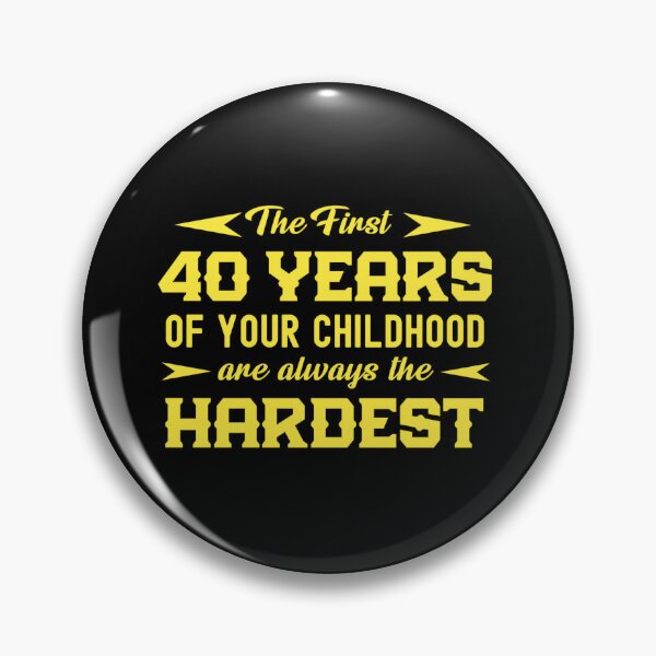 Item preview, The First 40 Years Of Your Childhood Are Always The Hardest  designed and sold by Gift For You.
