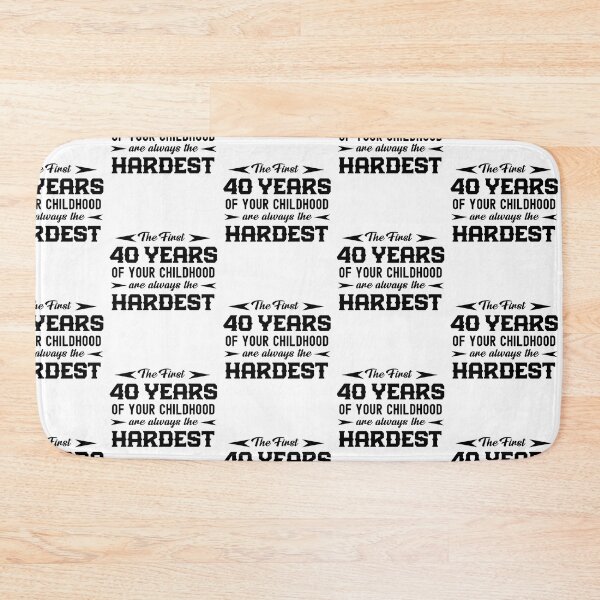 Item preview, The First 40 Years Of Your Childhood Are Always The Hardest  designed and sold by Gift For You.
