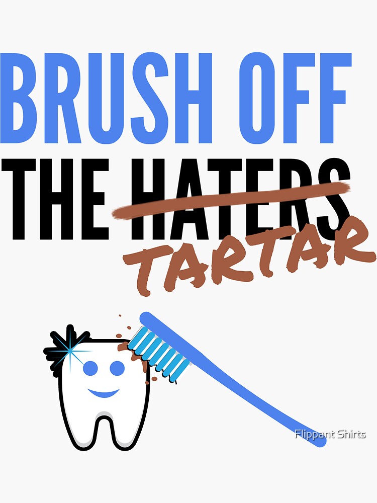 "Brush off the haters/tartar" Sticker for Sale by ggshirts Redbubble