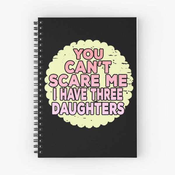 Item preview, You Cant Scare Me I Have Three Daughters designed and sold by ONPINI.