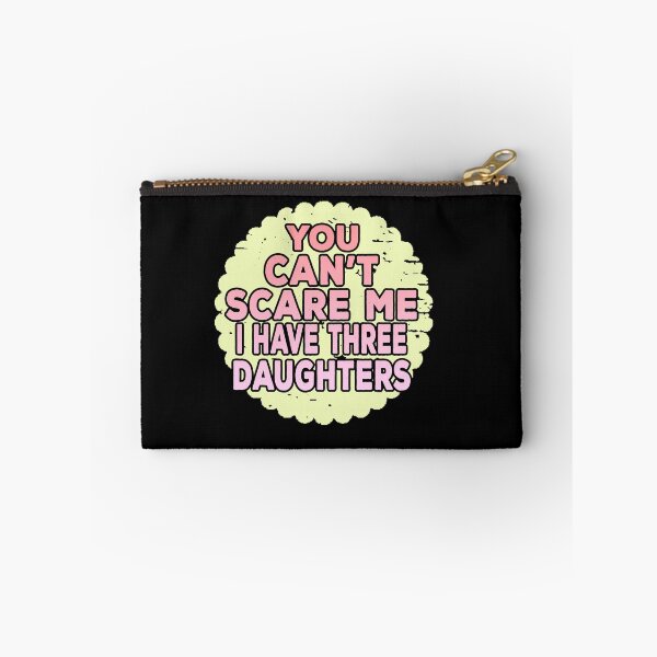 Item preview, You Cant Scare Me I Have Three Daughters designed and sold by ONPINI.