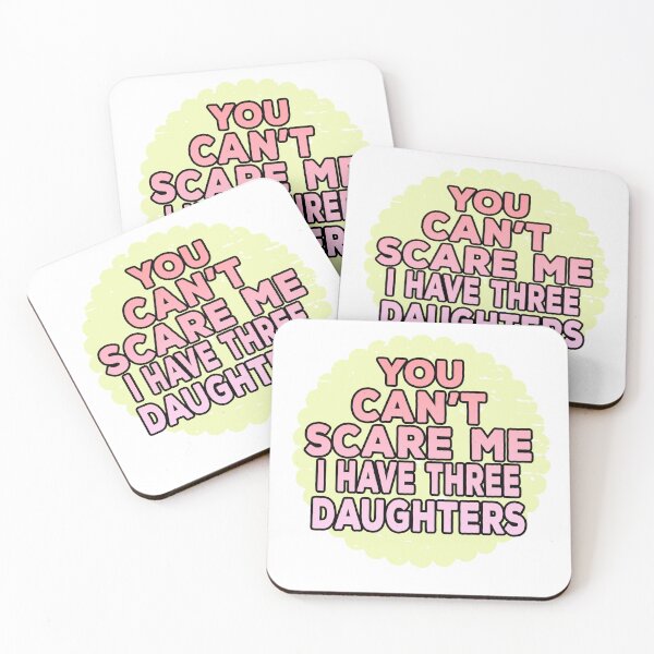 Item preview, You Cant Scare Me I Have Three Daughters designed and sold by ONPINI.