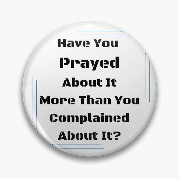 Item preview, Have You Prayed About It More Than You Complained About It? designed and sold by WhatThePublicWa.