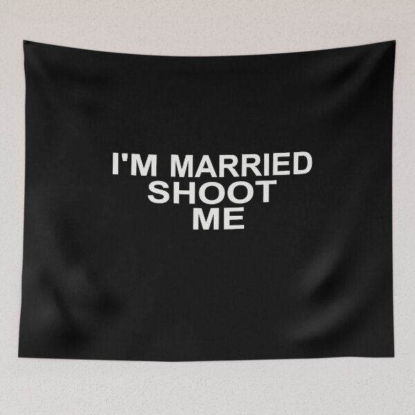 Item preview,  I'm Married Shoot Me designed and sold by SheIsAQueen.