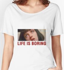 Life is boring (Pulp Fiction) - shirt phone and ipad case Women's Relaxed Fit T-Shirt