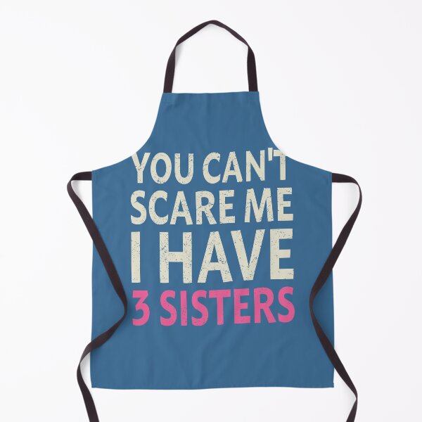 Item preview, You Can't Scare Me I Have Three Sisters designed and sold by studio838.