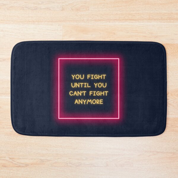 Item preview, You Fight Until You Can't Fight Anymore designed and sold by jamsantos.