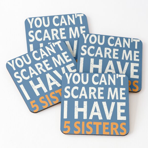 Item preview, You Can't Scare Me I Have Five Sisters designed and sold by studio838.