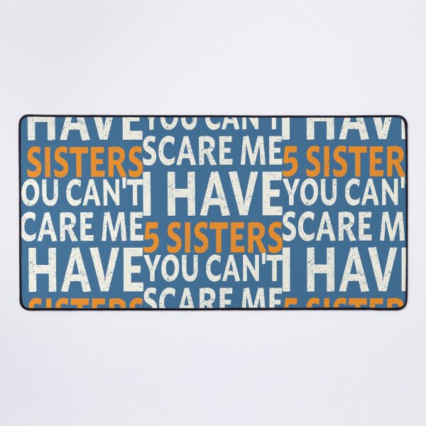 Item preview, You Can't Scare Me I Have Five Sisters designed and sold by studio838.