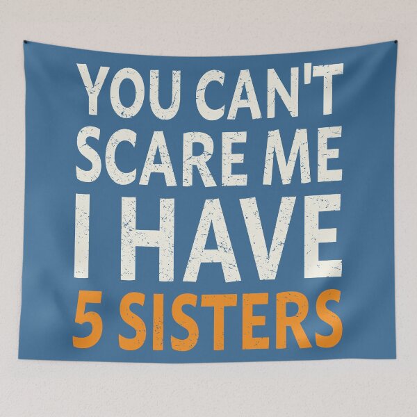 Item preview, You Can't Scare Me I Have Five Sisters designed and sold by studio838.