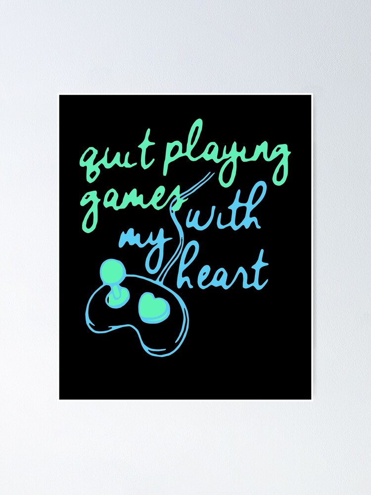 Quit playing games with my heart | Poster