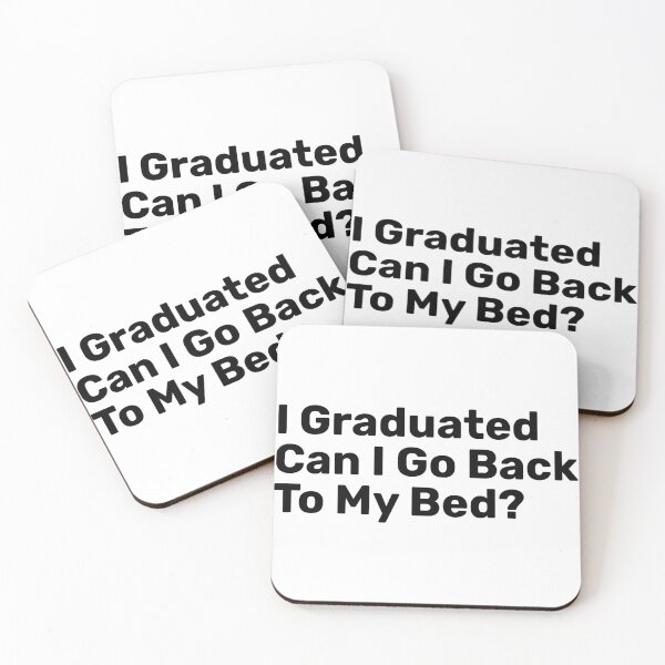 Item preview, I Graduated Can I Go Back To My Bed | Graduated Funny saying designed and sold by BopleDesigns.