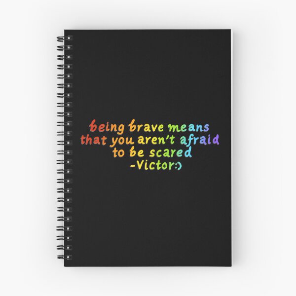 Item preview, love victor quotes, being brave means that you are not afraid to be scared, victor, benji, love is love, pride designed and sold by riidesignss.