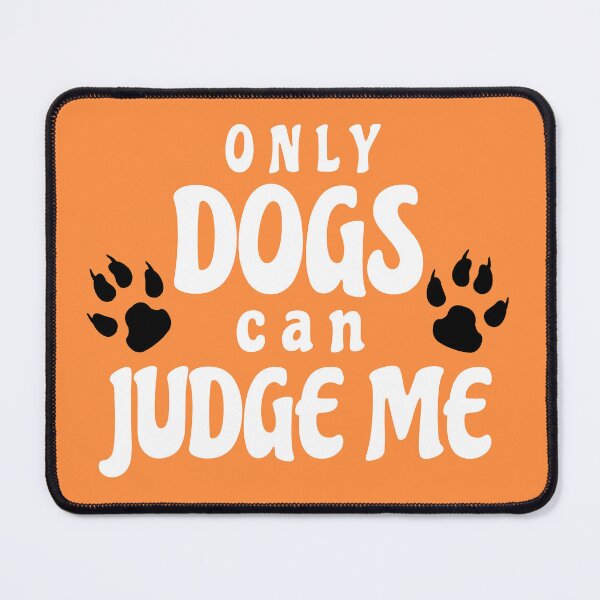 Item preview, Only Dogs Can Judge Me White Text  designed and sold by Design-Maniya.