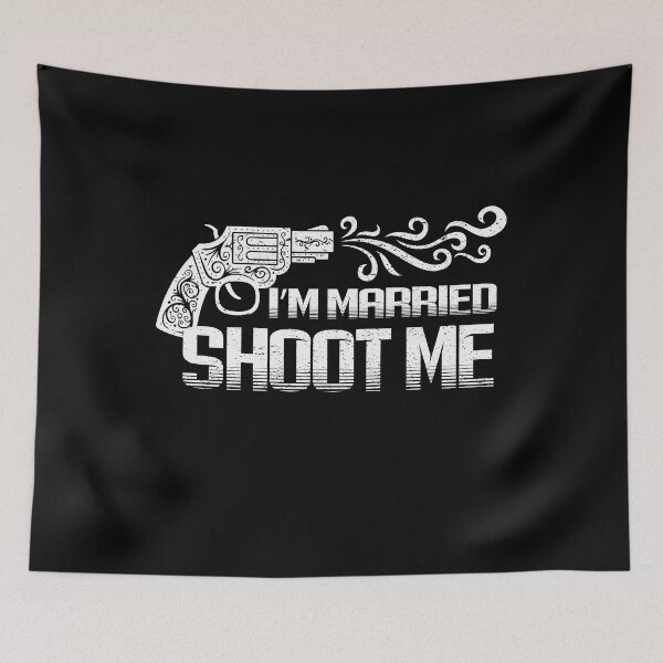 Item preview, I'm Married Shoot Me designed and sold by SheIsAQueen.