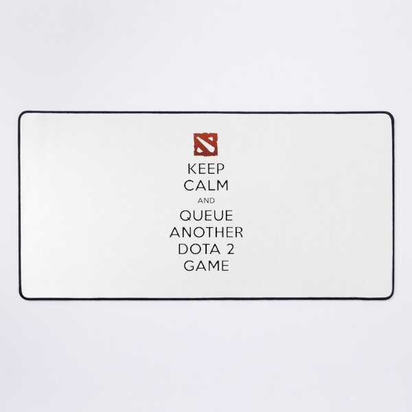 Item preview, Keep Calm and Queue Another Dota 2 Game designed and sold by imbakrastavac.