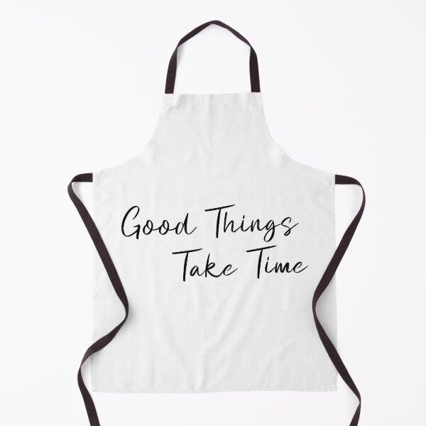 Item preview, good things take time designed and sold by ArtCreativeSACB.