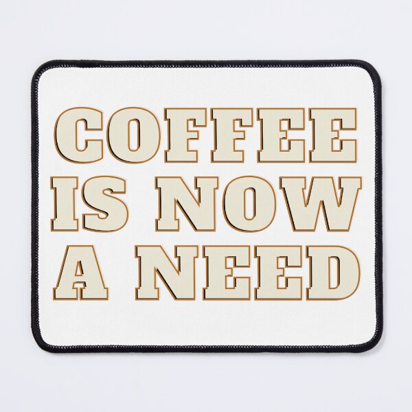 Item preview, Coffee is now a need designed and sold by art-in-time.