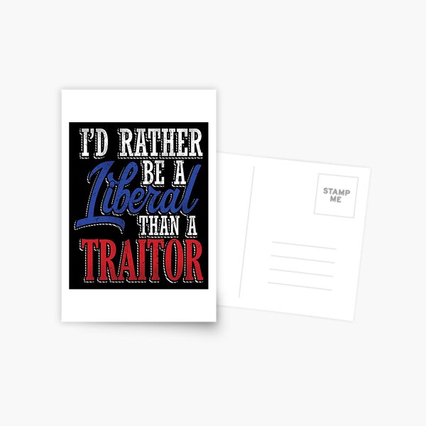 Item preview, Rather be a Liberal than Traitor designed and sold by EthosWear.