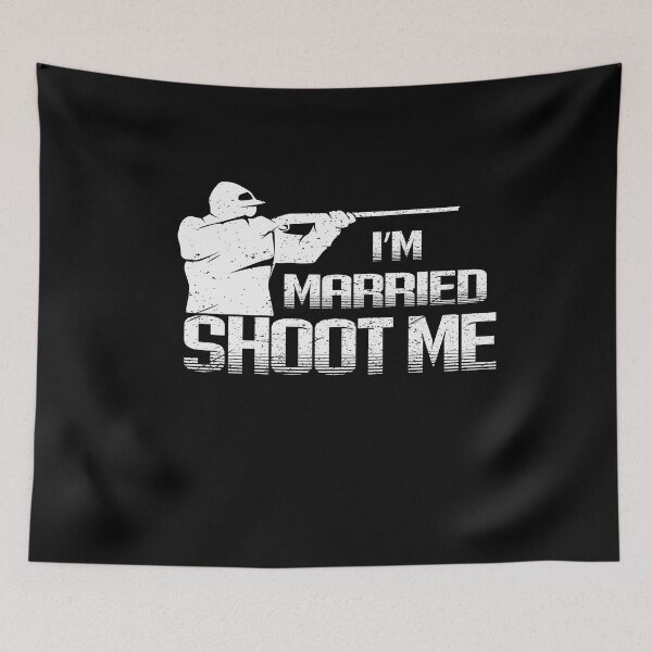 Item preview, I'm Married Shoot Me designed and sold by SheIsAQueen.