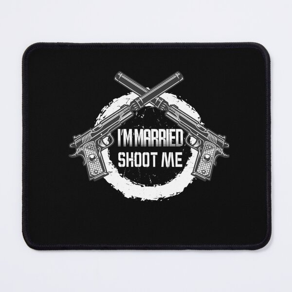 Item preview, I'm Married Shoot Me designed and sold by SheIsAQueen.