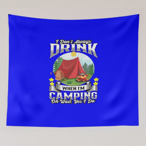Item preview, Camping Camper I Don't Always Drink When I'm Camping designed and sold by fantasticdesign.