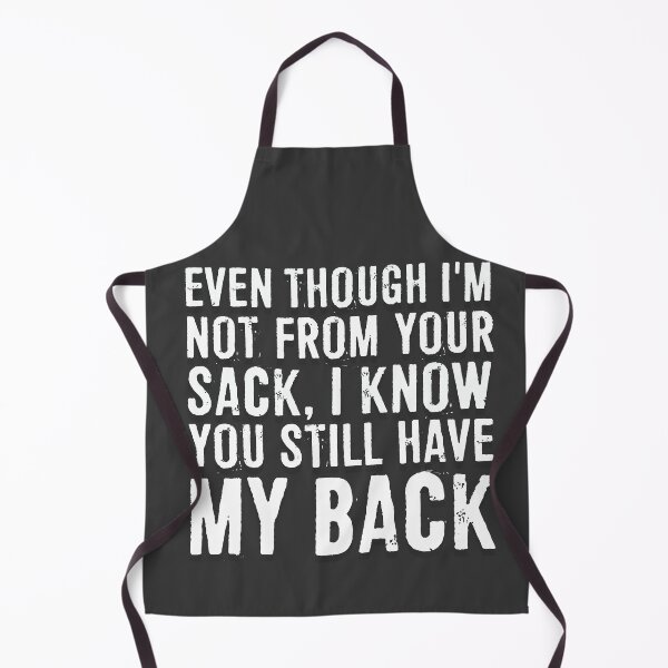 Item preview, Even Though I'm Not From Your Sack, I Know You Still Have My Back designed and sold by ffishingteam.