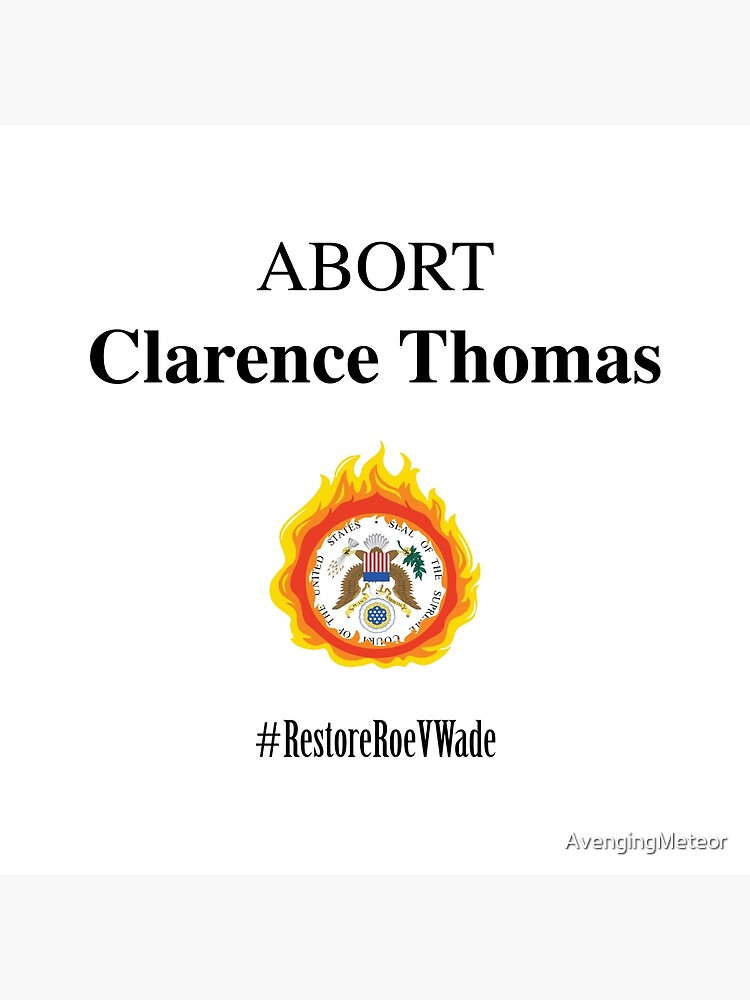 "Restore Roe V Wade Abort Clarence Thomas" Art Print for Sale by AvengingMeteor Redbubble