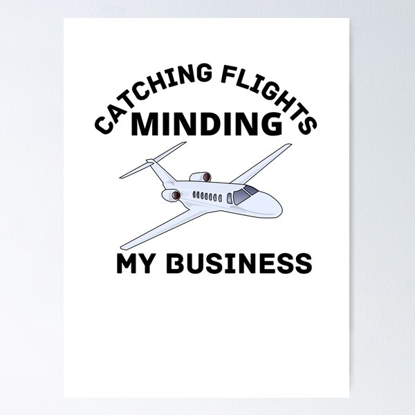 Item preview, Catching flights and minding my business designed and sold by Allentee.