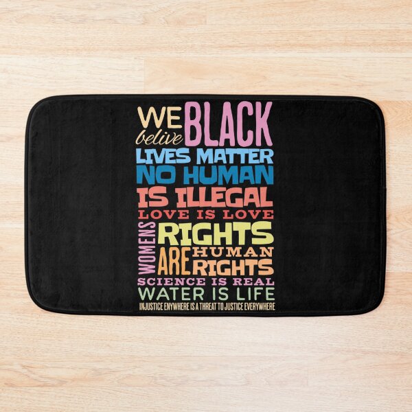Item preview, We Believe Black Lives Matter No Human Is Illegal Love Is Love Womens Rights Are Human Rights Science Is Real Water Is Life Injustice Anywhere Is A Threat To Justice Everywhere designed and sold by Neggan.