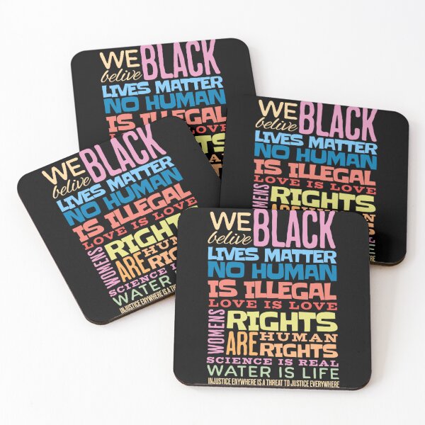 Item preview, We Believe Black Lives Matter No Human Is Illegal Love Is Love Womens Rights Are Human Rights Science Is Real Water Is Life Injustice Anywhere Is A Threat To Justice Everywhere designed and sold by Neggan.
