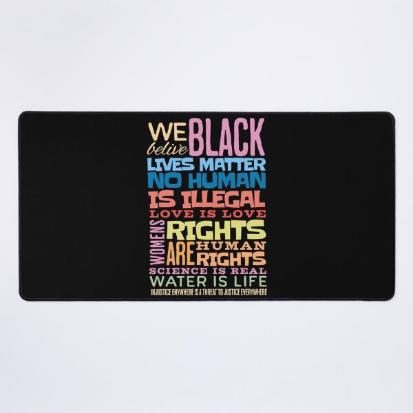 Item preview, We Believe Black Lives Matter No Human Is Illegal Love Is Love Womens Rights Are Human Rights Science Is Real Water Is Life Injustice Anywhere Is A Threat To Justice Everywhere designed and sold by Neggan.