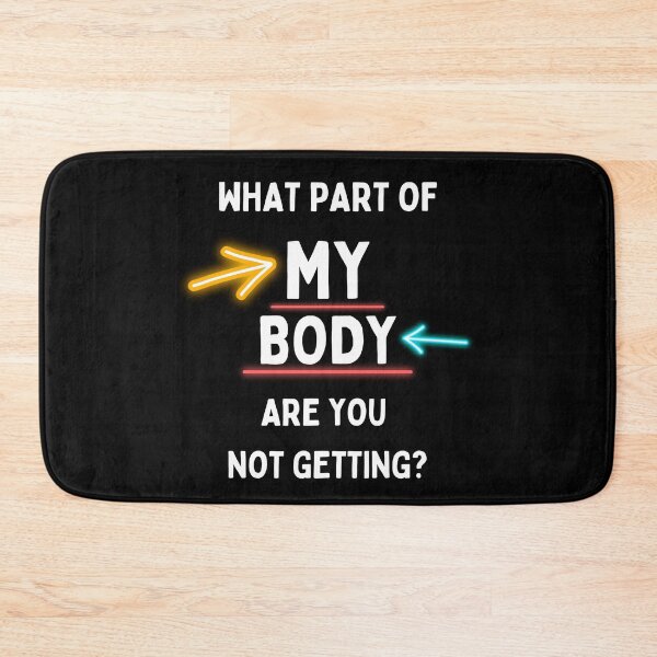 Item preview, What Part of My Body Don't You Get - Pro Choice  designed and sold by Evolved-LovinIt.