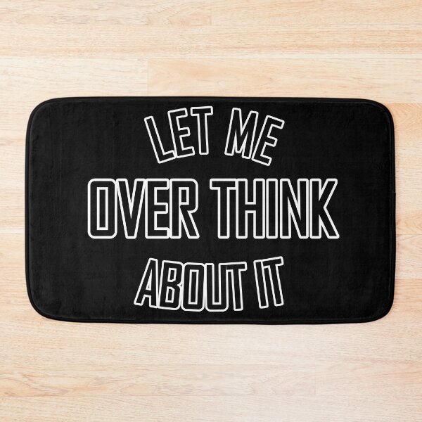 Item preview, Let me over think about it designed and sold by DemonicGloom.