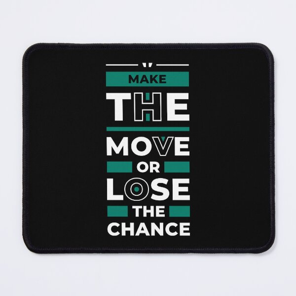 Item preview, Make The Move Or Lose The Chance - Inspirational Quote designed and sold by Optix.