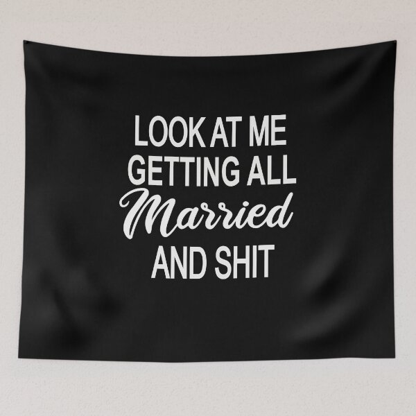 Item preview, Look At Me I'm Getting Married and Shit designed and sold by SheIsAQueen.