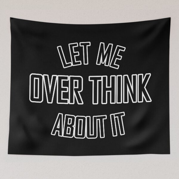 Item preview, Let me over think about it designed and sold by DemonicGloom.